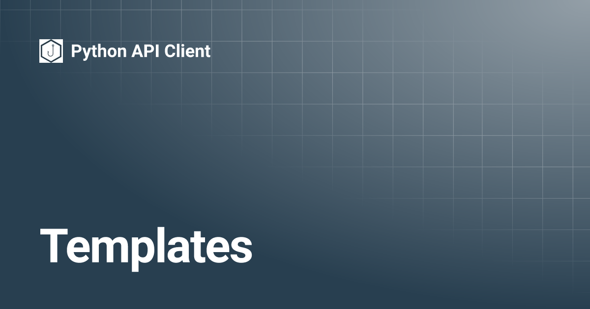 Templates | Python API Client