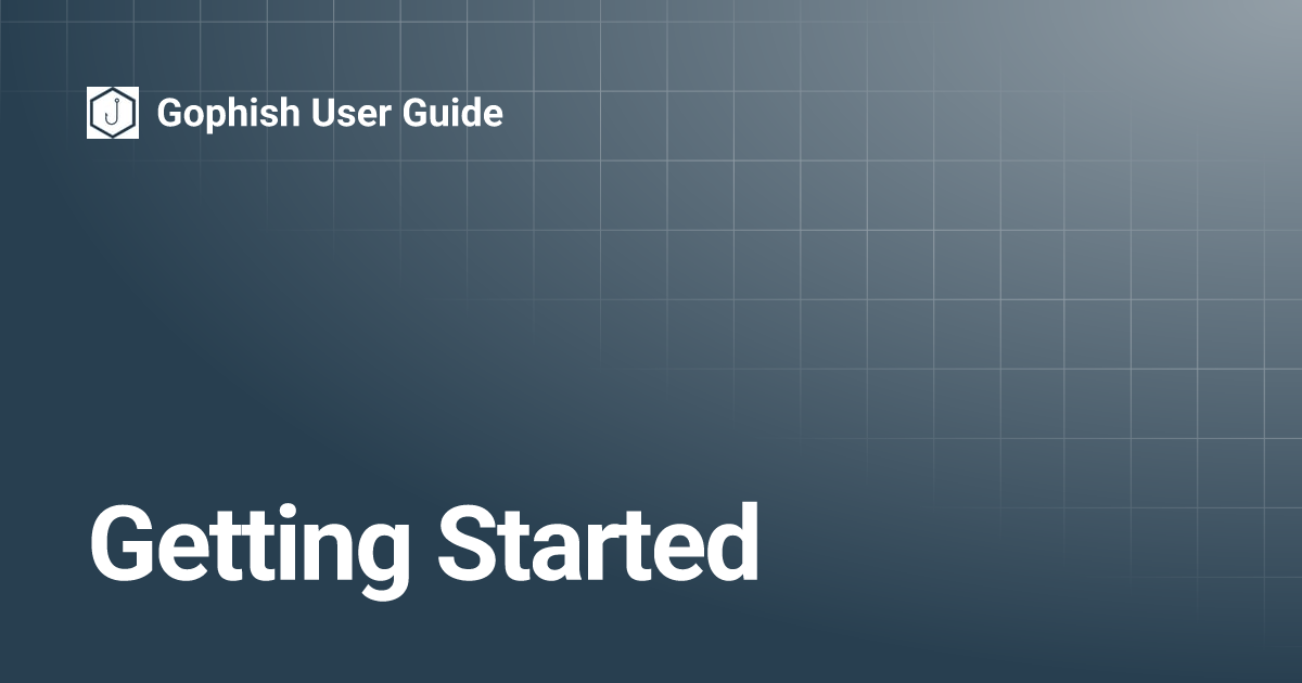 Getting Started | Gophish User Guide